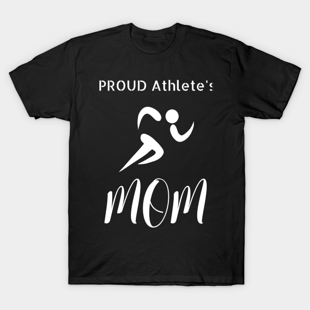 Proud Athlete Mom T-Shirt by NivousArts